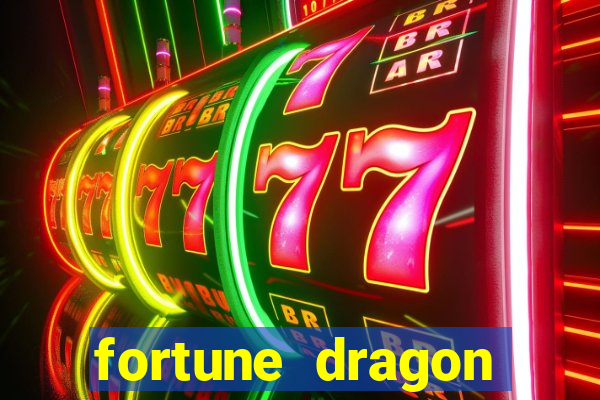 fortune dragon dinheiro infinito